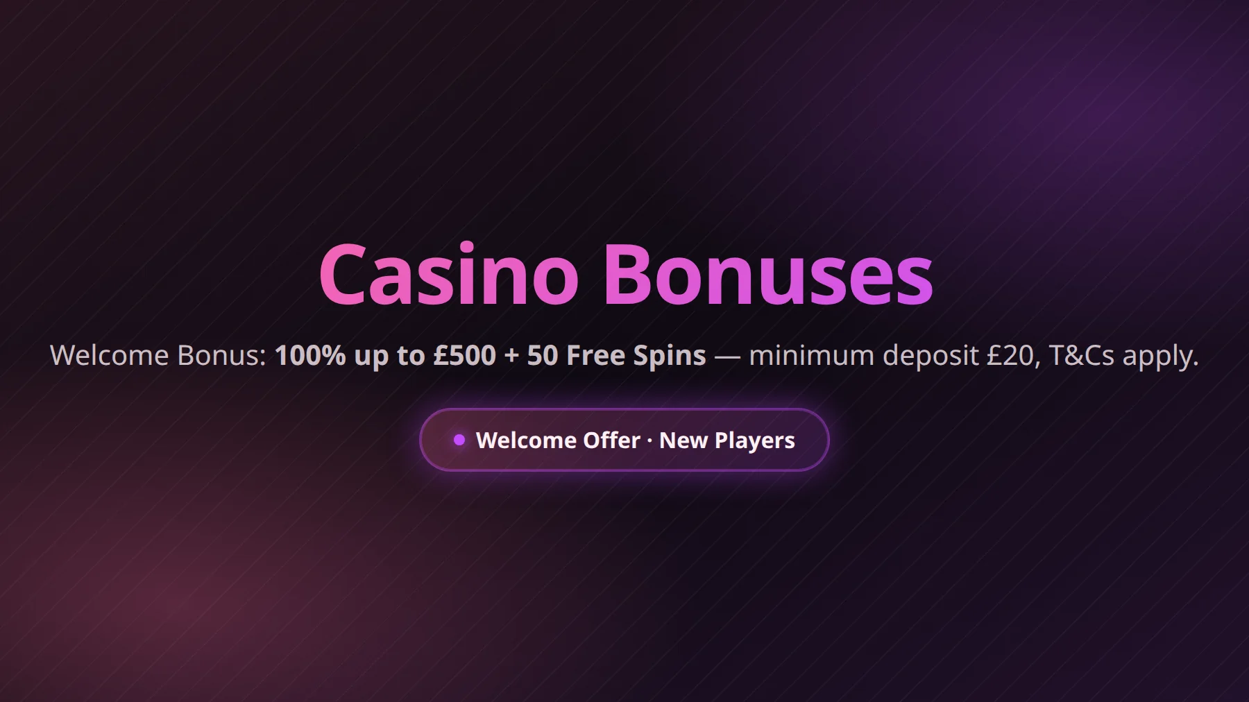 Poker Stars Casino bonuses overview - welcome offer 100% up to £500 plus 50 Free Spins